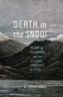 Death in the Snow : Pedro de Alvarado and the Illusive Conquest of Peru - Book
