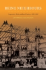Being Neighbours : Cooperative Work and Rural Culture, 1830-1960 - Book