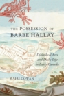 The Possession of Barbe Hallay : Diabolical Arts and Daily Life in Early Canada - eBook