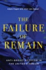 The Failure of Remain : Anti-Brexit Activism in the United Kingdom - eBook