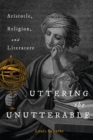 Uttering the Unutterable : Aristotle, Religion, and Literature - eBook