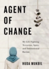 Agent of Change : My Life Fighting Terrorists, Spies, and Institutional Racism - Book