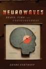 Neurowaves : Brain, Time, and Consciousness - Book
