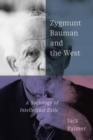 Zygmunt Bauman and the West : A Sociology of Intellectual Exile - Book