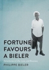 Fortune Favours a Bieler : Adventures in Life, Love, and Business - Book