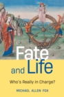 Fate and Life : Who's Really in Charge? - eBook