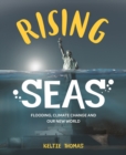 Rising Seas: Confronting Climate Change, Flooding And Our New World : Flooding, Climate Change and Our New World - Book