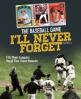 Baseball Game I'll Never Forget : Fifty Major Leaguers Recall Their Finest Moments - Book