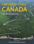 Unforgettable Canada : 125 Destinations - Book