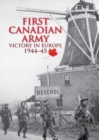 First Canadian Army : Victory in Europe 1944-45 - Book