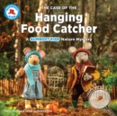 The Case of the Hanging Food Catcher : A Gumboot Kids Nature Mystery - Book