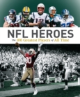 NFL Heroes : The 100 Greatest Players of All Time - Book