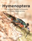 Hymenoptera : The Natural History and Diversity of Wasps, Bees and Ants - Book