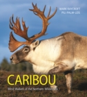 Caribou : Wind Walkers of the Northern Wilderness - Book