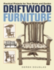Driftwood Furniture : Practical Projects for Your Home and Garden - Book