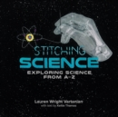 Stitching Science : Exploring Science from A-Z - Book