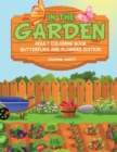 In The Garden : Adult Coloring Book Butterflies And Flowers Edition - Book