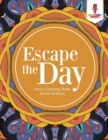 Escape the Day : Adult Coloring Book Stress Edition - Book