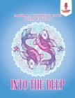 Into the Deep : Mandala Coloring Book Ocean Edition - Book