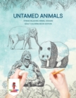 Untamed Animals : Stress Relieving Animal Designs Adult Coloring Book Edition - Book
