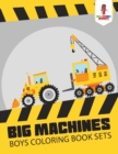 Big Machines : Boys Coloring Book Sets - Book