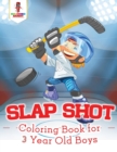 Slap Shot : Coloring Book for 3 Year Old Boys - Book