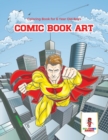 Comic Book Art : Coloring Book for 6 Year Old Boys - Book