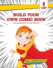 Build Your Own Comic Book : Coloring Book for 6 Year Old Girls - Book