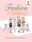 Fashion Forward : Coloring Book for 9 Year Old Girls - Book