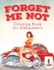 Forget Me Not : Coloring Book for Alzheimer's - Book
