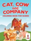 Cat, Cow and Company : Coloring Book for Babies - Book