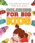 Coloring For Big Kids : Coloring Book for Big Kids - Book