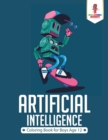 Artificial Intelligence : Coloring Book for Boys Age 12 - Book