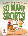 So Many Sports! : Coloring Book for Kids 9-12 - Book