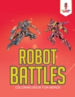 Robot Battles : Coloring Book for Nerds - Book