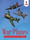 War Planes : Coloring Book for Seniors - Book