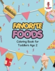 Favorite Foods : Coloring Book for Toddlers Age 2 - Book