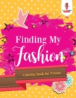 Finding My Fashion : Coloring Book for Tweens - Book