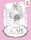 A Brides Escape : Coloring Book for Wedding - Book