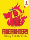Firefighters : Coloring Book for Women - Book