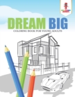 Dream Big : Coloring Book for Young Adults - Book