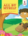 All By Myself : Pre K Coloring Book - Book