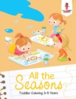 All the Seasons : Toddler Coloring 3-5 Years - Book