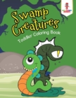 Swamp Creatures : Toddler Coloring Book - Book