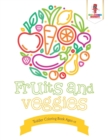 Fruits and Veggies : Toddler Coloring Book Ages 1-2 - Book