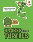 Snakes and Turtles : Toddler Coloring Book Ages 2-4 - Book