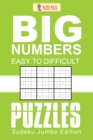 Big Numbers, Easy To Difficult Puzzles : Sudoku Jumbo Edition - Book
