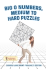 Big O Numbers, Medium To Hard Puzzles : Sudoku Large Print for Adults Edition - Book
