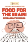 Food For The Brain! Intermediate Puzzles : Sudoku Medium Edition - Book