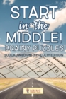 Start In The Middle! Brainy Puzzles : Sudoku Medium Difficulty Edition - Book